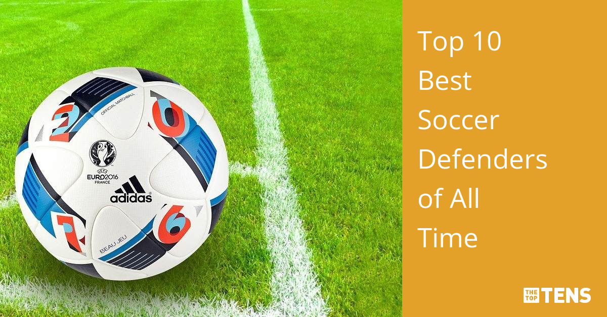 Top Best Soccer Defenders Of All Time Thetoptens