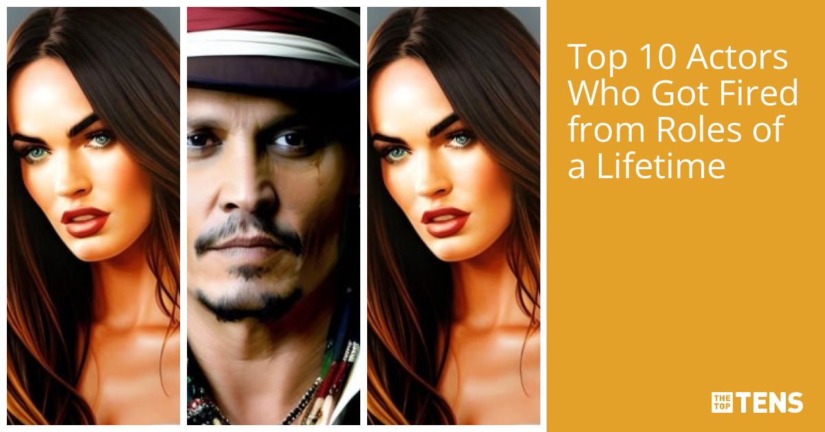 Top 10 Actors Who Got Fired from Roles of a Lifetime - TheTopTens