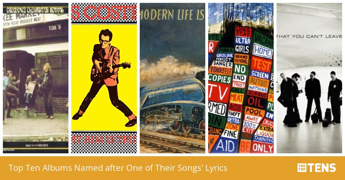 Top Ten Albums Named after One of Their Songs' Lyrics TheTopTens