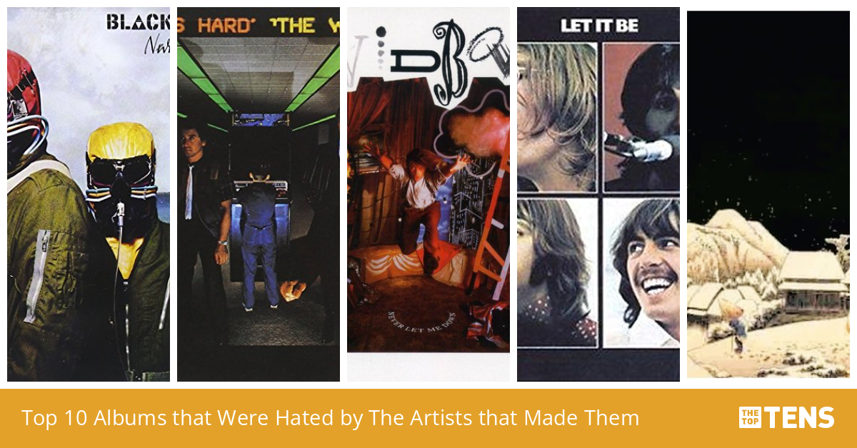 Top 10 Albums that Were Hated by The Artists that Made Them