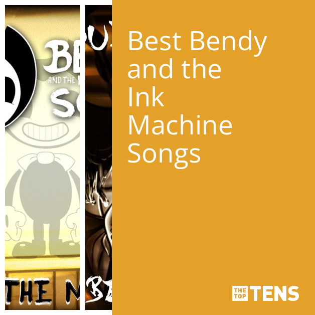 Best Bendy and the Ink Machine Songs - Top Ten List - TheTopTens