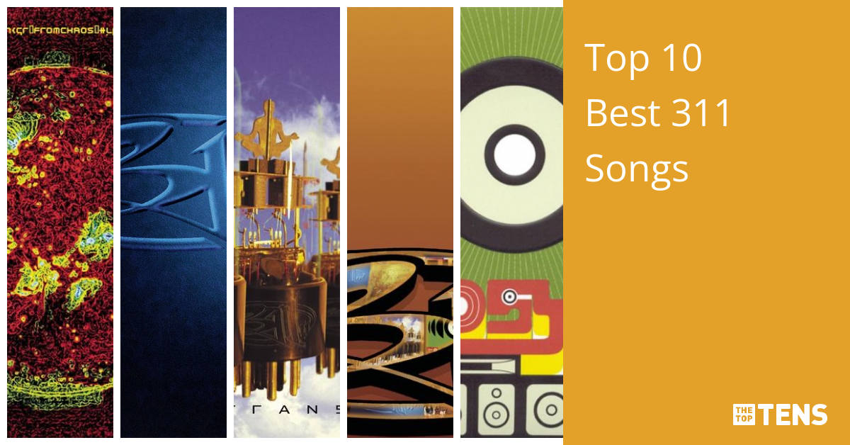 Top 10 Best 311 Songs - TheTopTens