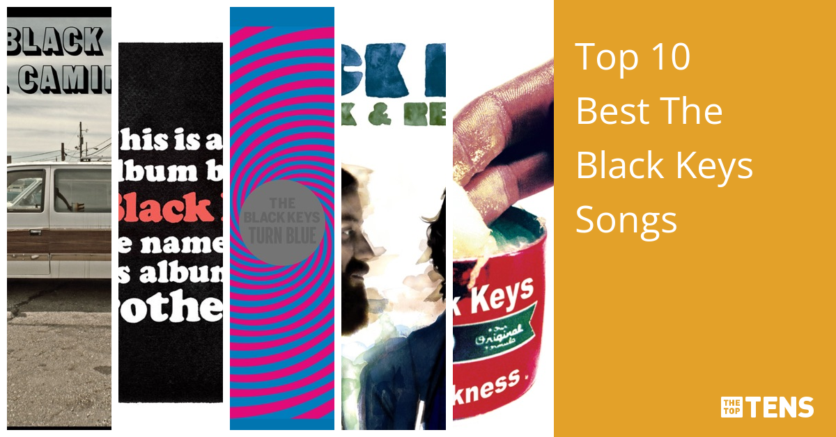 Best The Black Keys Songs Top Ten List TheTopTens