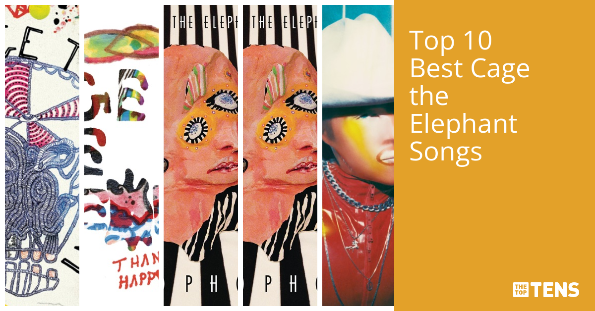 Best Cage The Elephant Songs Top Ten List TheTopTens Best Cage The Elephant Songs Top Ten List TheTopTens