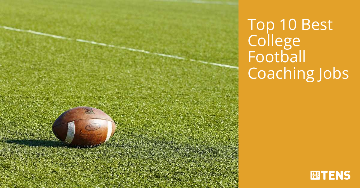 Best College Football Coaching Jobs Top Ten List TheTopTens