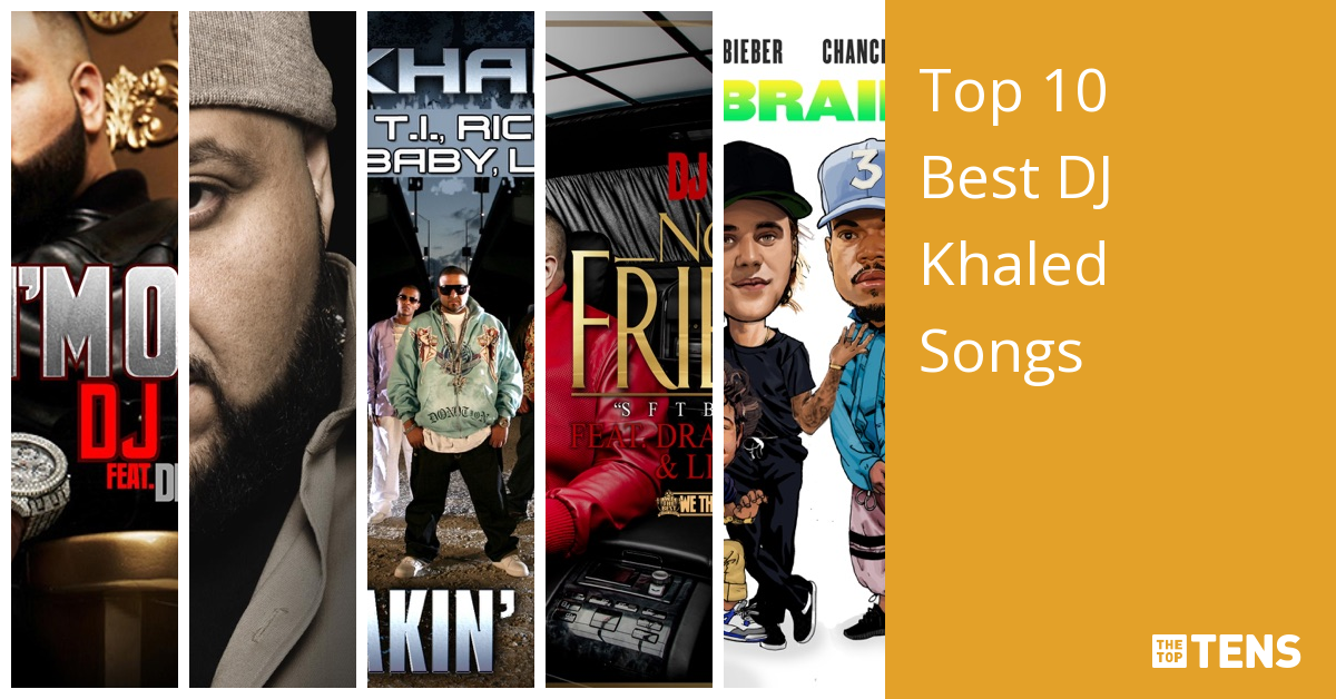 Top 10 Best DJ Khaled Songs TheTopTens