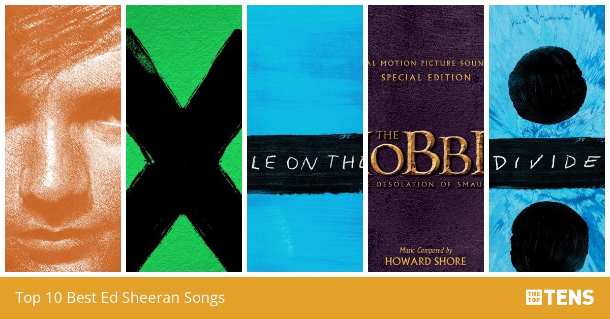 Top 10 Best Ed Sheeran Songs TheTopTens