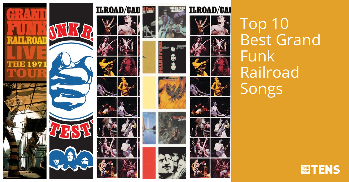 Best Grand Funk Railroad Songs - Top Ten List - TheTopTens