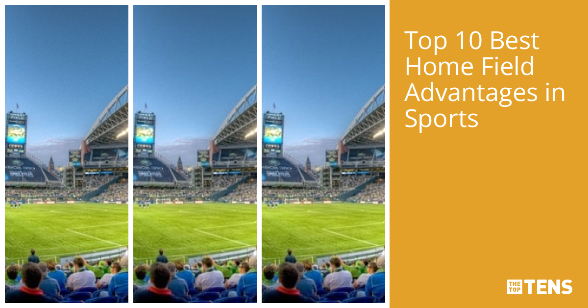 Top 10 Best Home Field Advantages in Sports TheTopTens