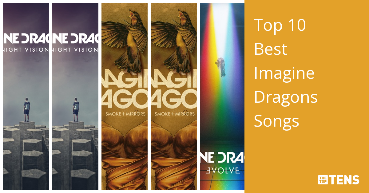 The 10 Best Imagine Dragons Songs (Updated 2018)