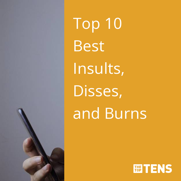Top 10 Best Insults, Disses, and Burns - TheTopTens