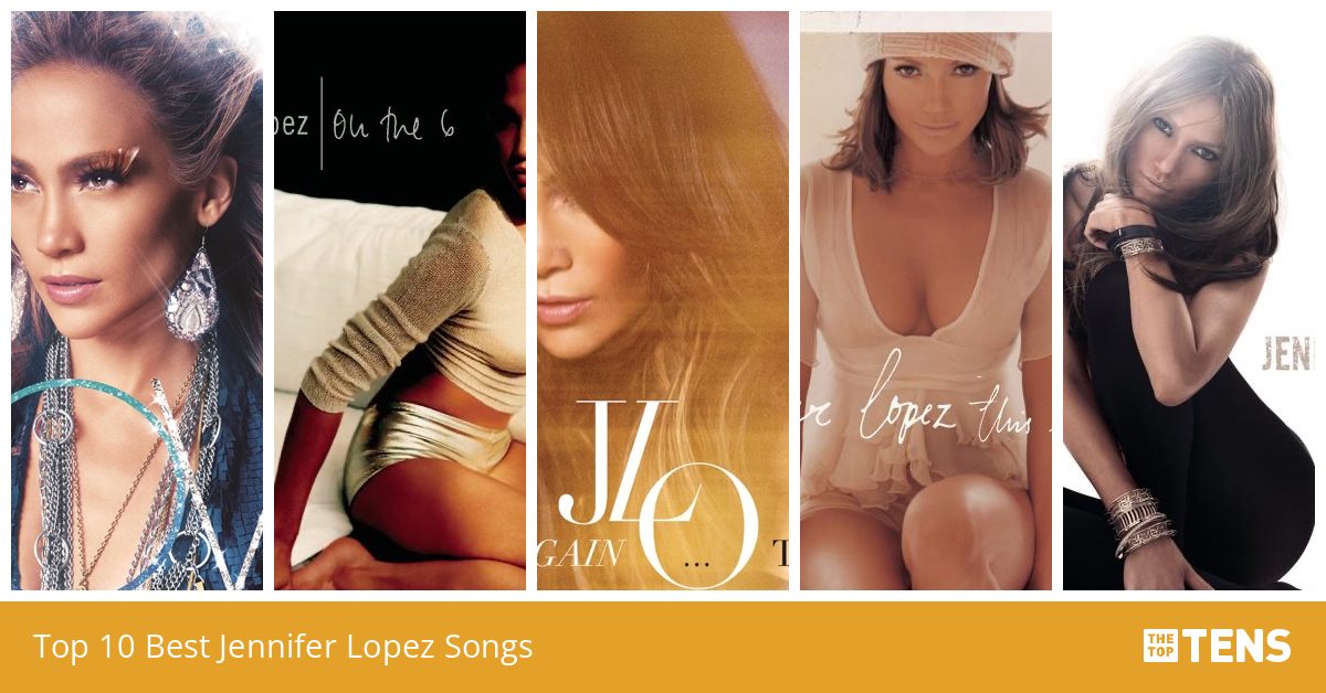 Top 10 Best Jennifer Lopez Songs TheTopTens