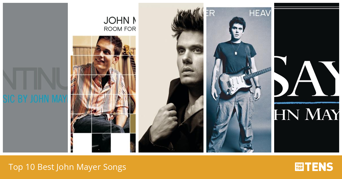 Top 10 Best John Mayer Songs TheTopTens