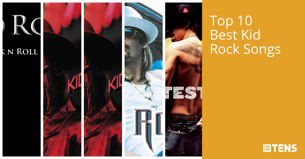 Top 10 Best Kid Rock Songs TheTopTens