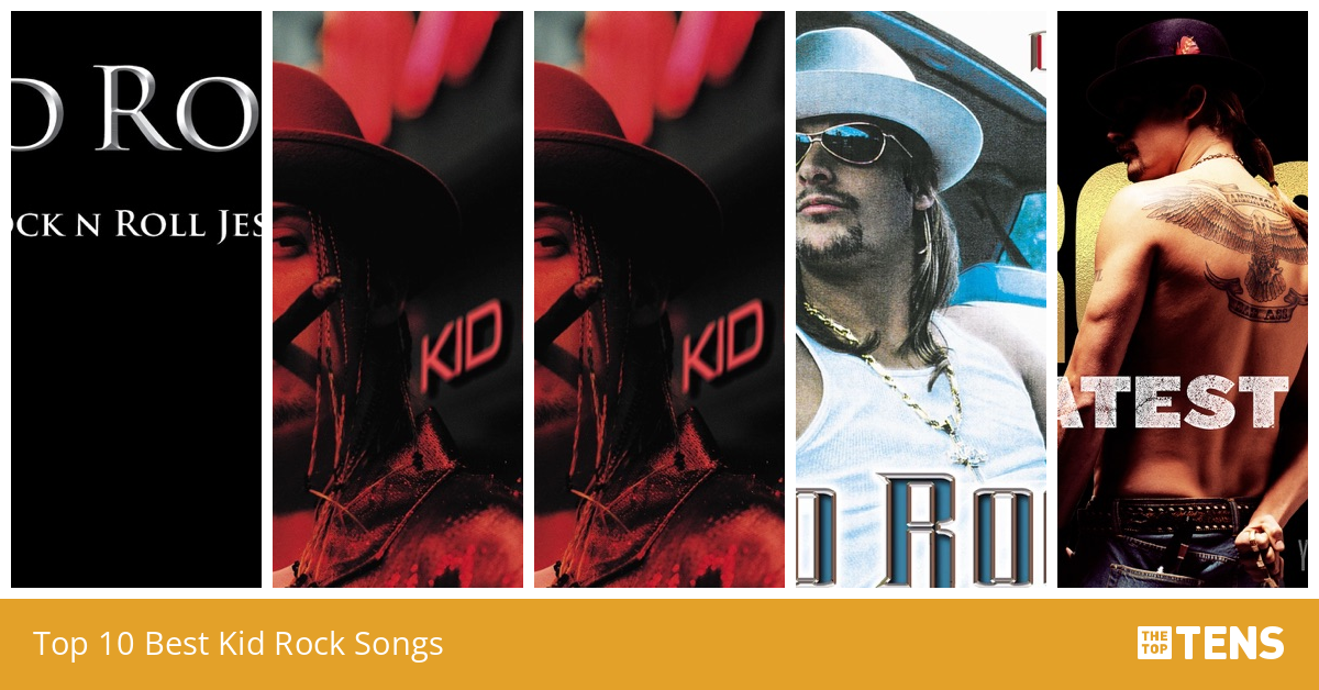 Top 10 Best Kid Rock Songs TheTopTens
