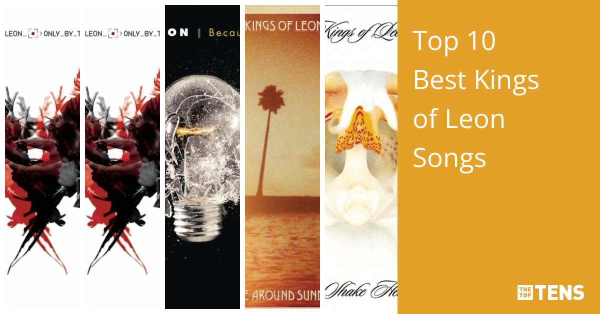 Top 10 Best Kings of Leon Songs TheTopTens