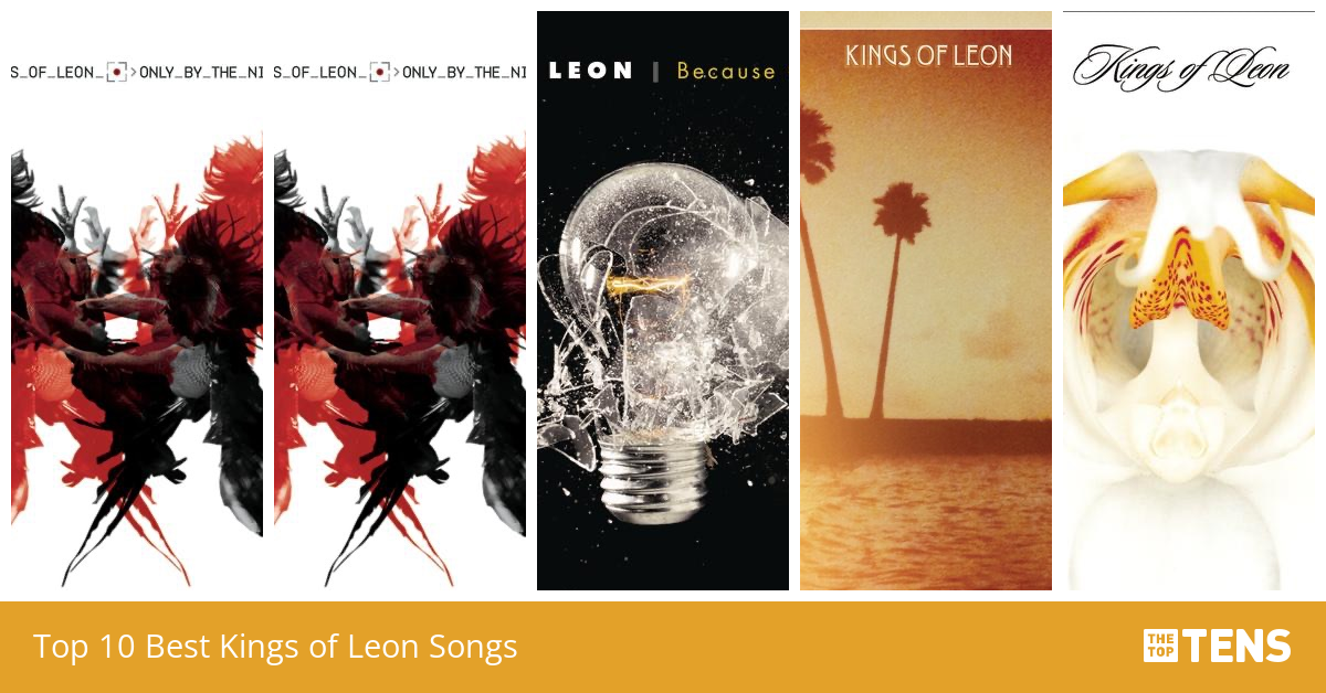 Top 10 Best Kings of Leon Songs TheTopTens