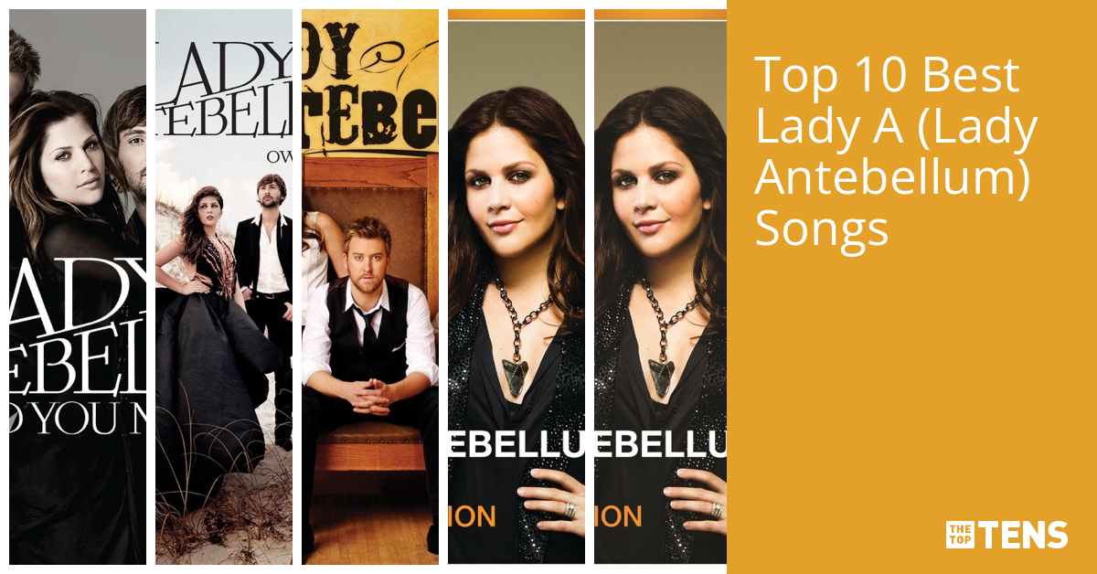 Top 10 Best Lady A (Lady Antebellum) Songs - TheTopTens