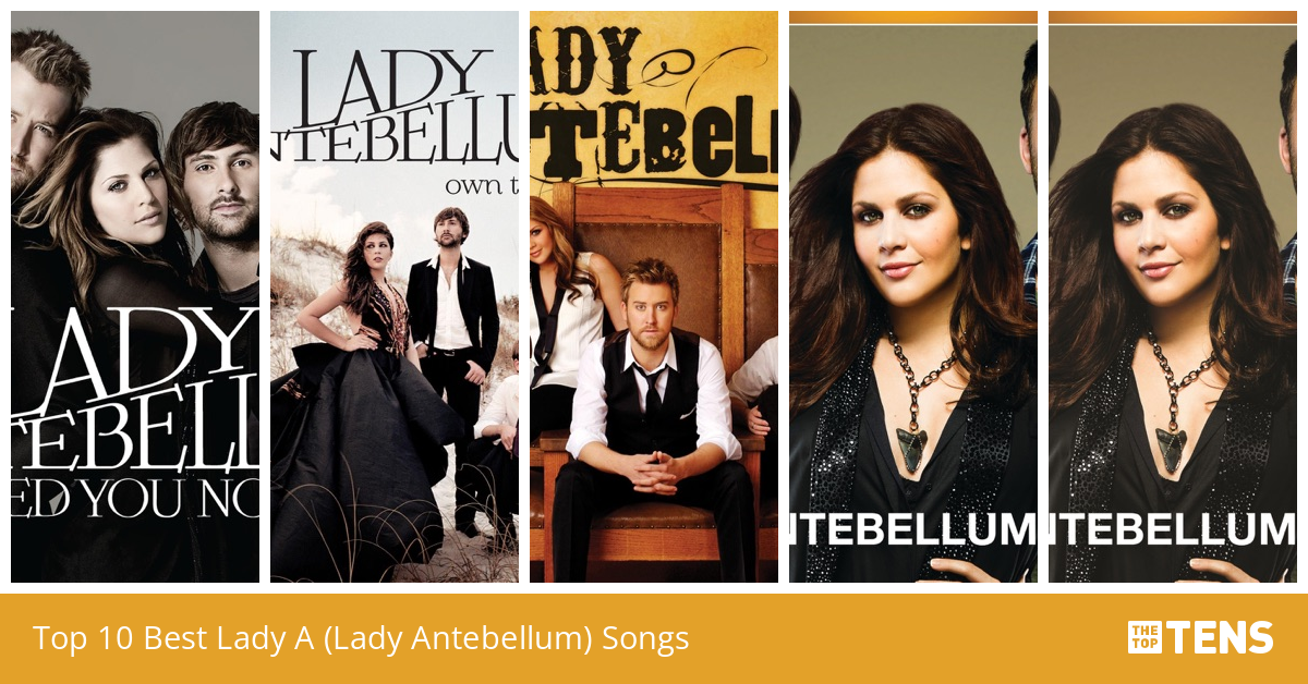 Top 10 Best Lady A (Lady Antebellum) Songs