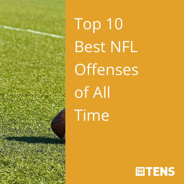 The 10 Best NFL Offenses of the Last Decade