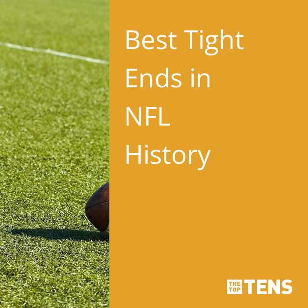 Top 10 Greatest NFL Tight Ends of All Time