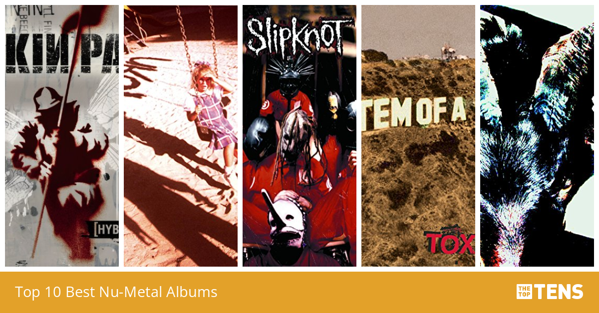 Top 10 Best NuMetal Albums TheTopTens