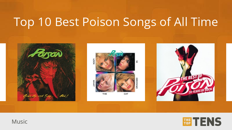 Top 10 Best Poison Songs Of All Time TheTopTens Top 10 Best Poison Songs Of All Time TheTopTens