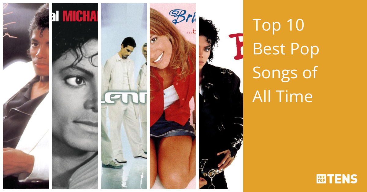 Correspondentie wenkbrauw Klein Top 10 Best Pop Songs of All Time - TheTopTens