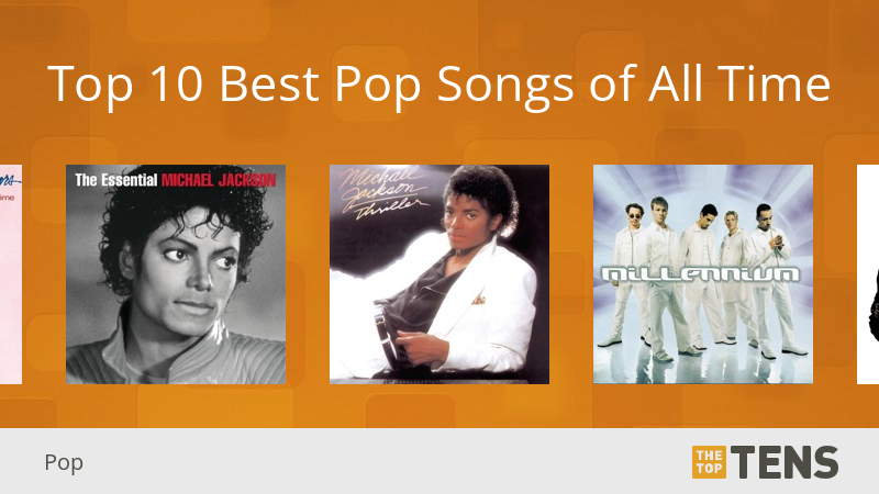 Top 10 Best Pop Songs Of All Time TheTopTens