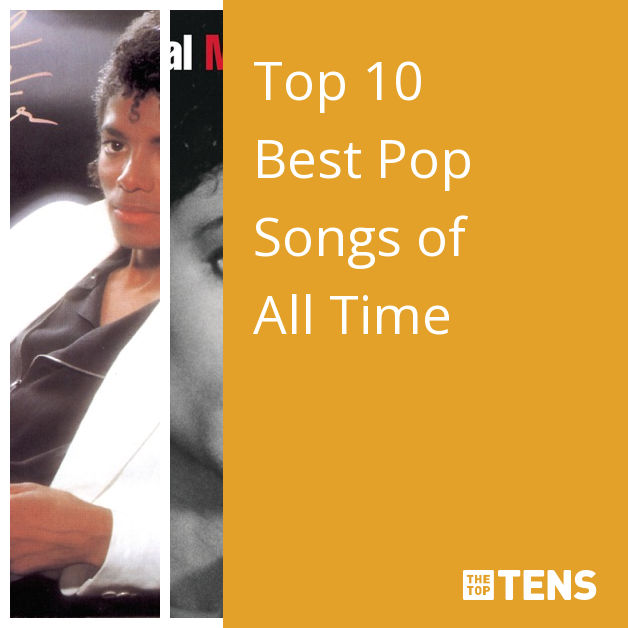 Correspondentie wenkbrauw Klein Top 10 Best Pop Songs of All Time - TheTopTens