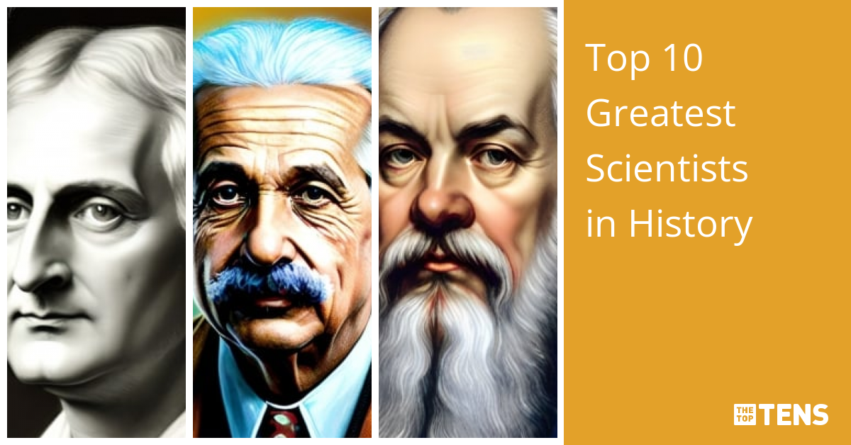 Top 10 Greatest Scientists Who Changed The World