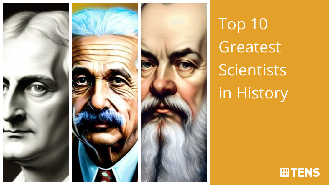 Top 10 Greatest Scientists Who Changed The World