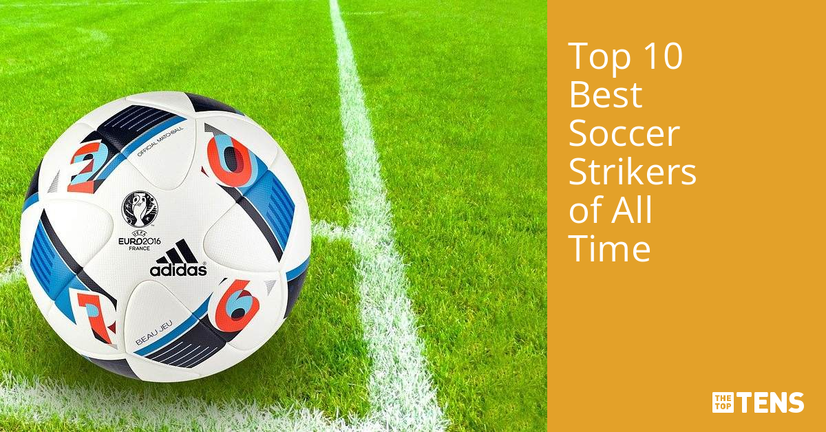 Top 10 Best Soccer Strikers of All Time