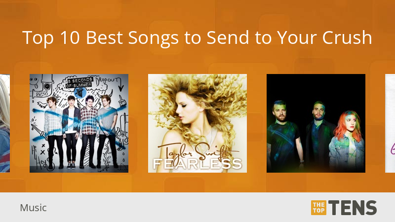 Top 10 Best Songs To Send To Your Crush TheTopTens