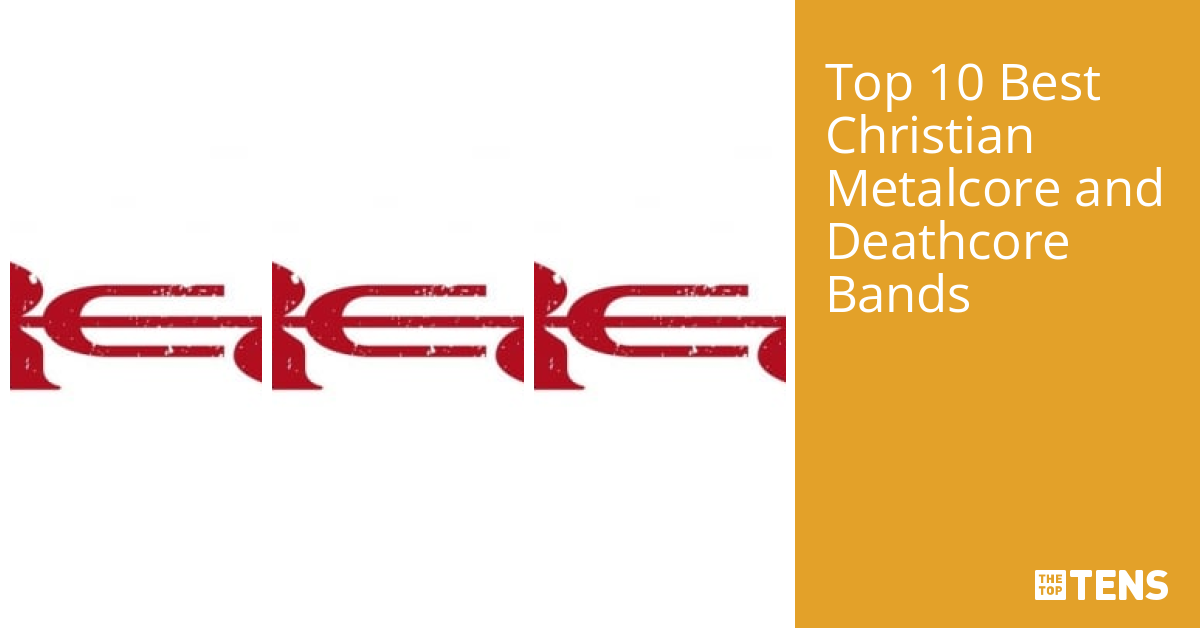 Best Christian Metalcore and Deathcore Bands TheTopTens
