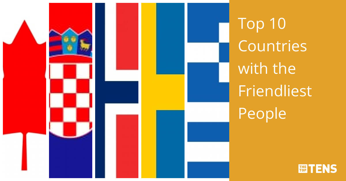 Top 10 Countries with the Friendliest People TheTopTens