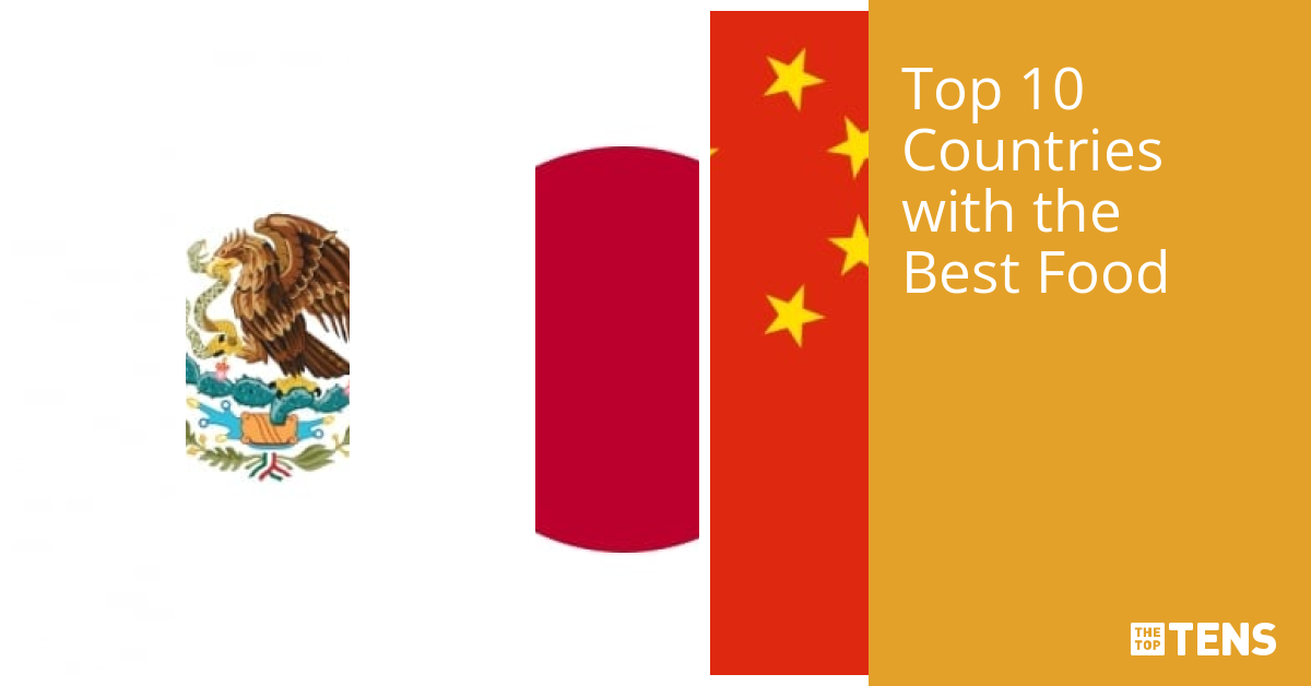 Top 10 Countries with the Best Food TheTopTens
