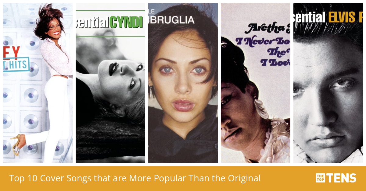 Top Ten Cover Songs that are More Popular Than the Original TheTopTens