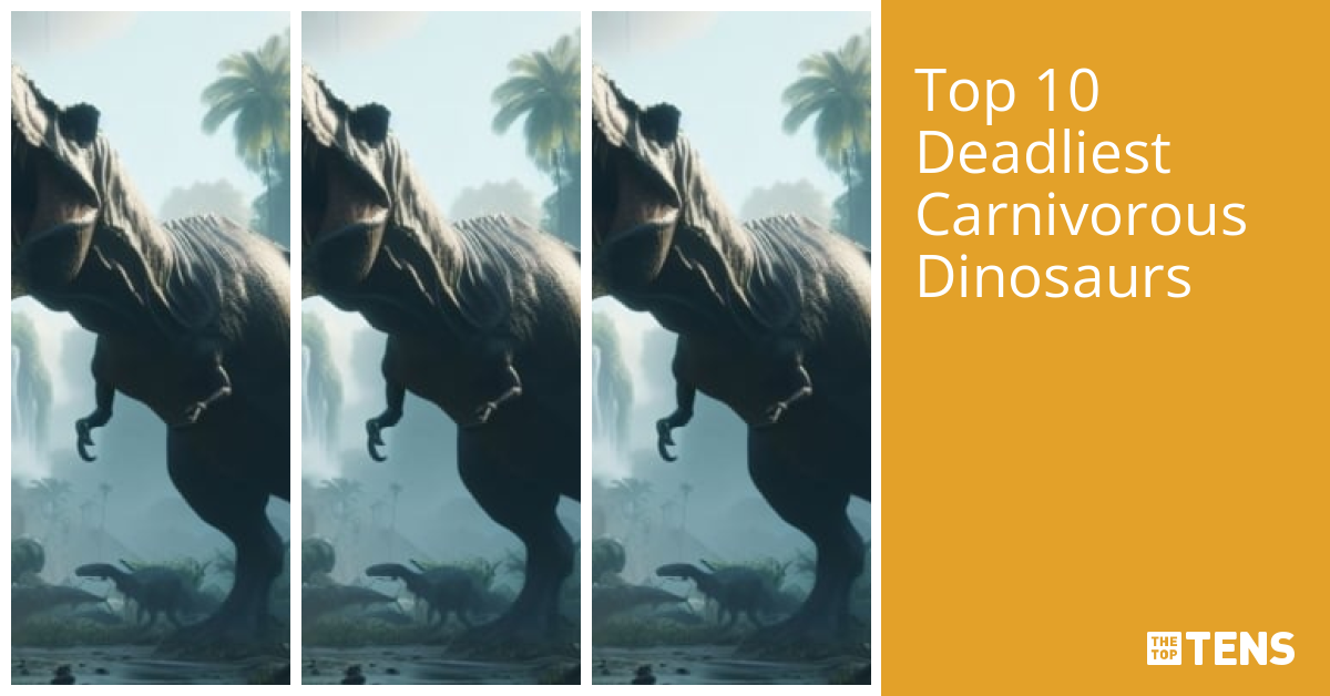 Top 10 Deadliest Carnivorous Dinosaurs TheTopTens