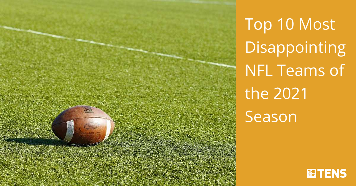 Top 10 Most Disappointing NFL Teams of the 2021 Season - TheTopTens