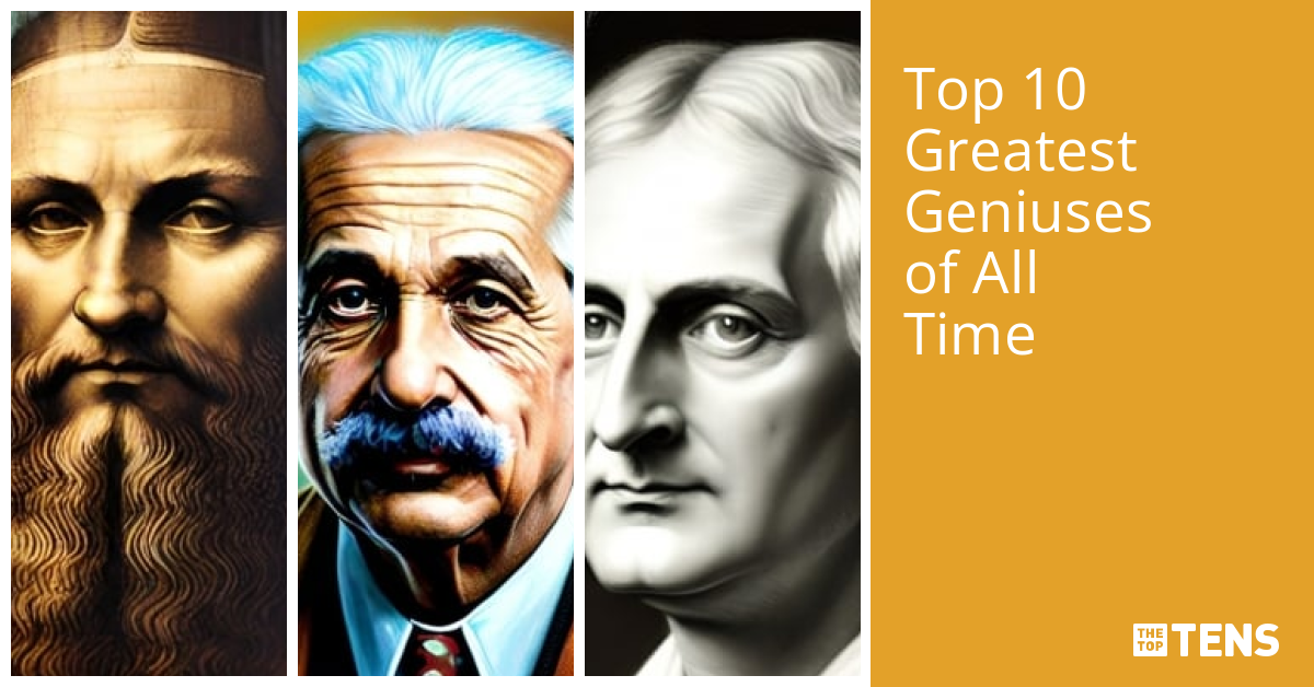 Top 10 Greatest Geniuses Of All Time TheTopTens the-one-common-trait-amongst-all-geniuses