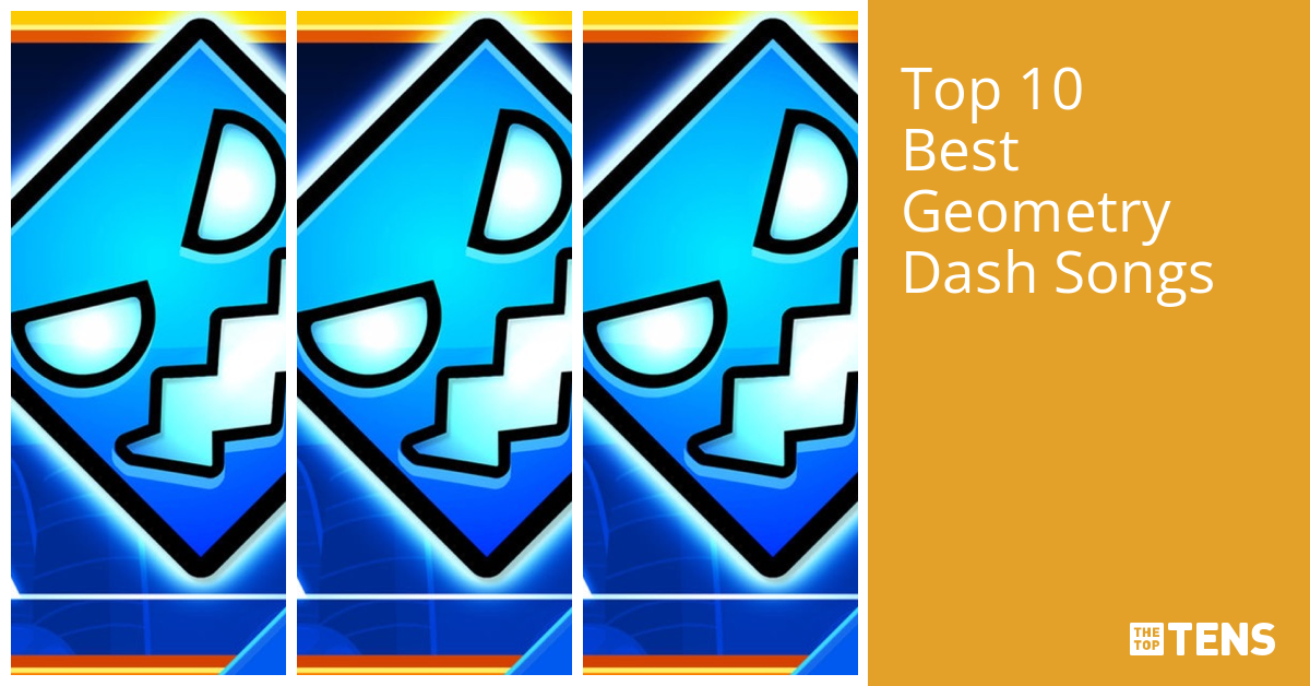 Best Geometry Dash Songs Top Ten List TheTopTens