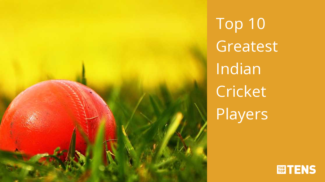 Top 10 Greatest Indian Cricket Players - TheTopTens