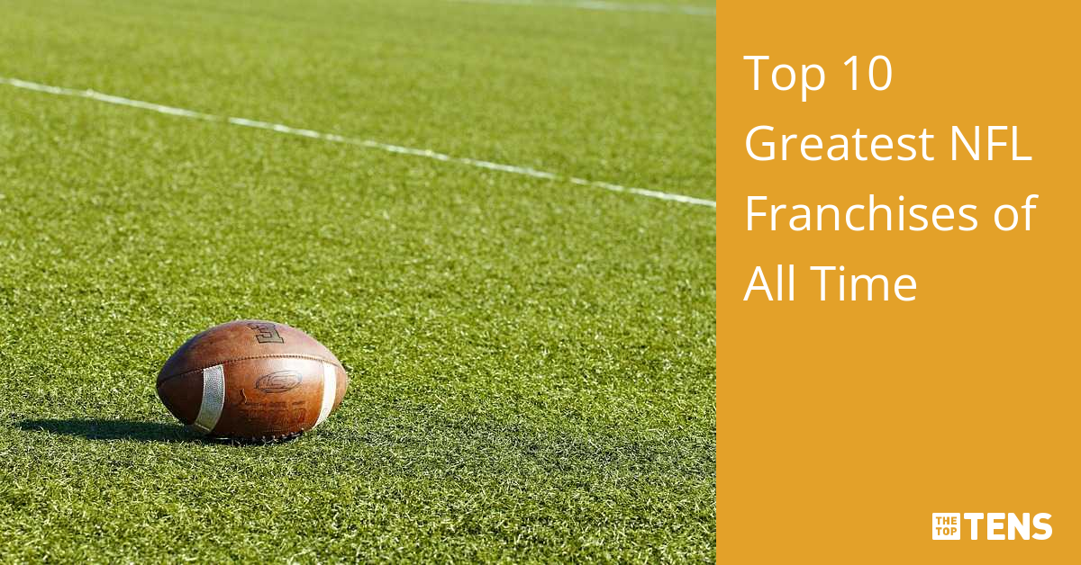 Top 10 Greatest NFL Franchises of All Time - TheTopTens