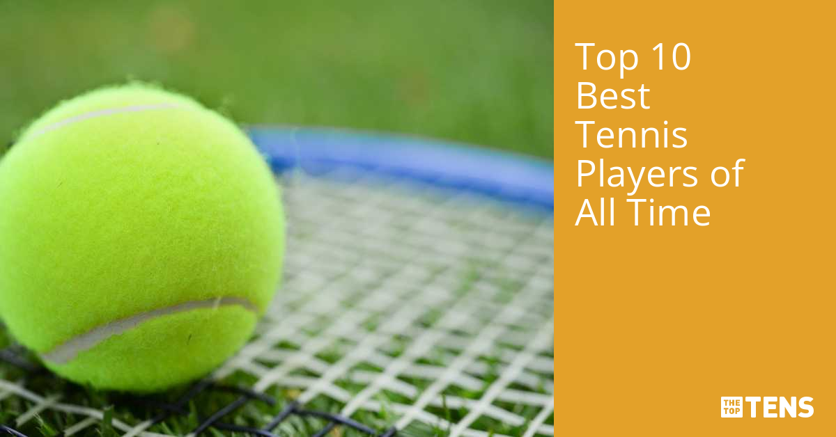 Top 10 Best Tennis Players of All Time TheTopTens