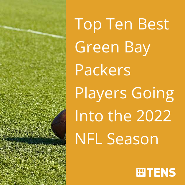 Top Ten Best Green Bay Packers Players Going Into the 2022 NFL Season -  TheTopTens