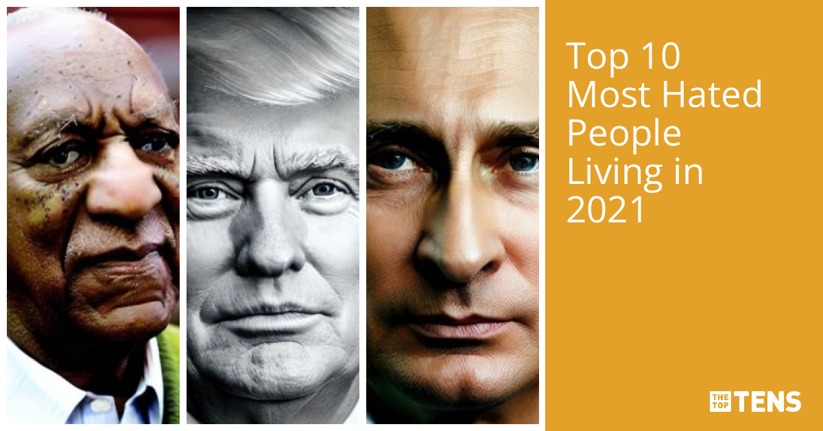 Top 10 Most Hated People Living in 2021 - TheTopTens