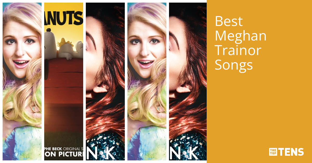 Best Meghan Trainor Songs Top Ten List TheTopTens
