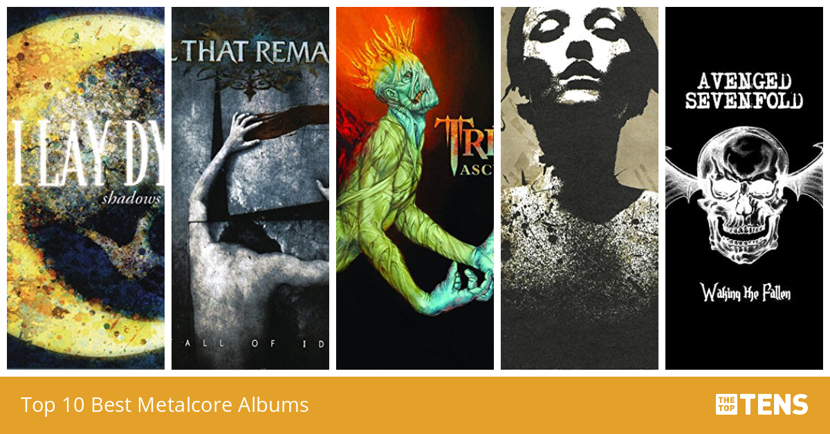Top 10 Best Metalcore Albums TheTopTens