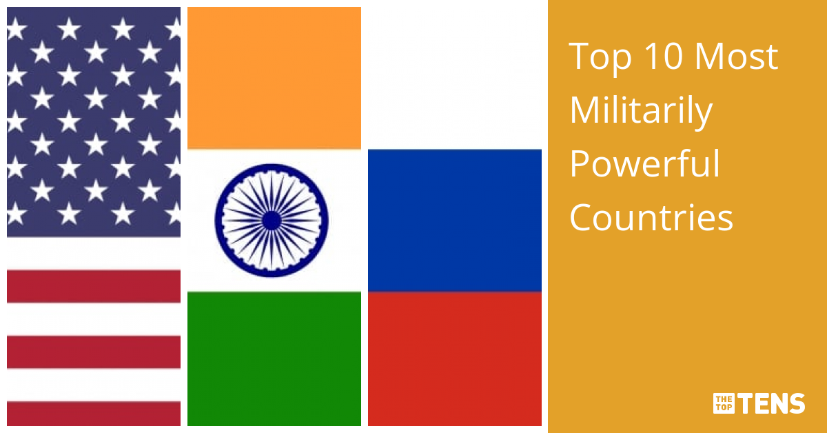 Top 10 Most Militarily Powerful Countries - TheTopTens